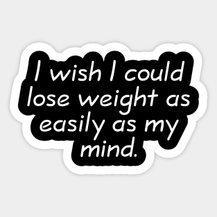 Lose weight like my mind Sticker